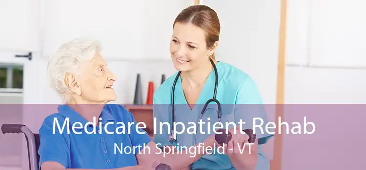 Medicare Inpatient Rehab North Springfield - VT