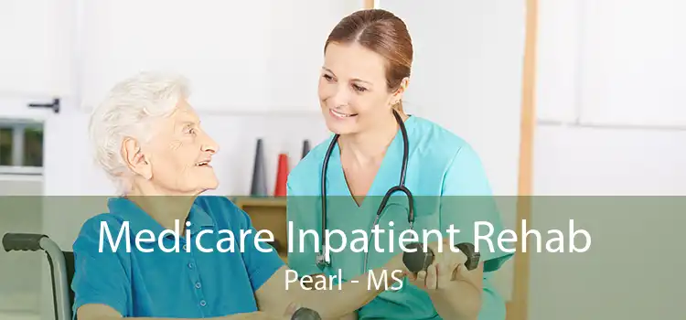 Medicare Inpatient Rehab Pearl - MS