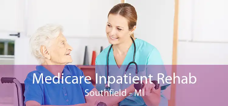 Medicare Inpatient Rehab Southfield - MI