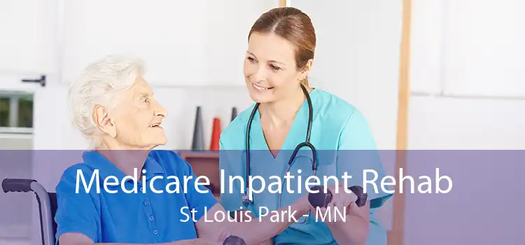 Medicare Inpatient Rehab St Louis Park - MN