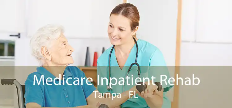 Medicare Inpatient Rehab Tampa - FL