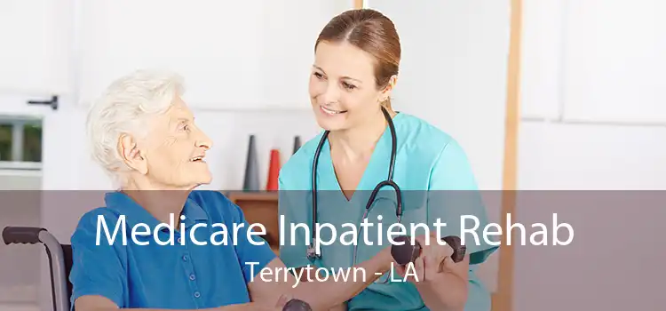 Medicare Inpatient Rehab Terrytown - LA