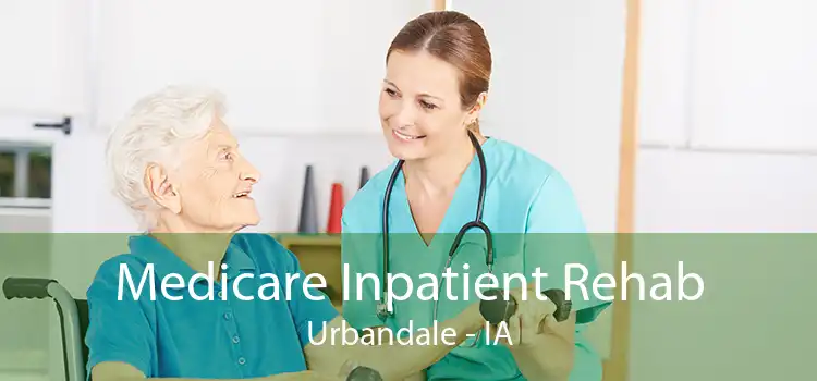 Medicare Inpatient Rehab Urbandale - IA