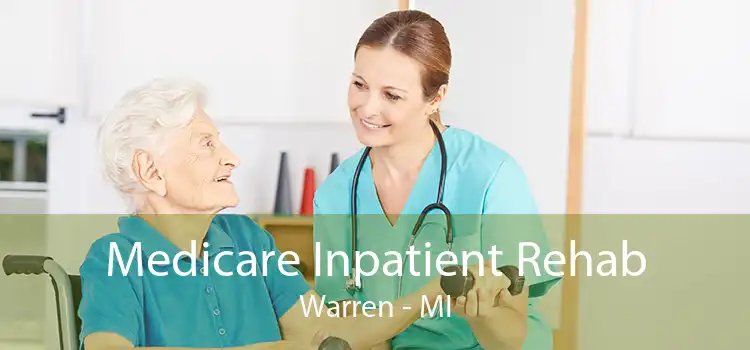 Medicare Inpatient Rehab Warren - MI