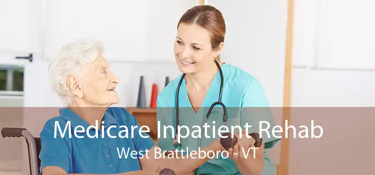 Medicare Inpatient Rehab West Brattleboro - VT